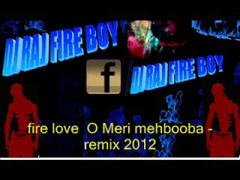 O Meri mehbooba Dj raj Fireboy remix