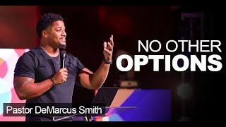No Other Options | Pastor DeMarcus Smith | Luke 15:11-32 NIV