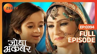 Jodha Akbar Full Episode 393 Salim न Akbar क Duties लन स कय मन Zee Tv