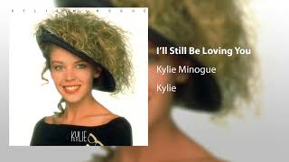 Watch Kylie Minogue Ill Still Be Loving You video