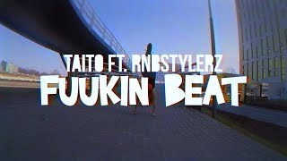 Taito Ft. Rnbstylerz - Fuukin Beat