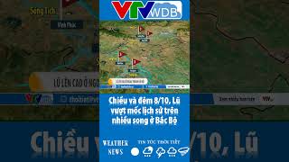 Chiều Và Đêm 810, Lũ Vượt Mốc Lịch Sử Trên Nhiều Sông Ở Bắc Bộ