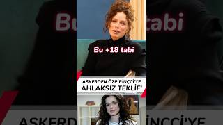 Askerden Özge Özpirinçciye Şok Teklif