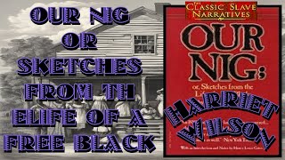 Our Nig Or, Sketches From The Life Of A Free Black -Harriet E. Wilson