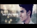 tere Ishq mein love song full mp3 by Bilal Amir