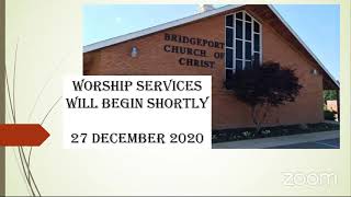 Bridgeport church of Christ Worship 27 December 2020