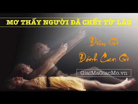 Mơ Thấy Người Đã Chết Từ Lâu Điềm Gì, Đánh Con Gì 👉 GiaiMaGiacMo.vn 👁 Giải Mã Mơ Người Chết Từ Lâu