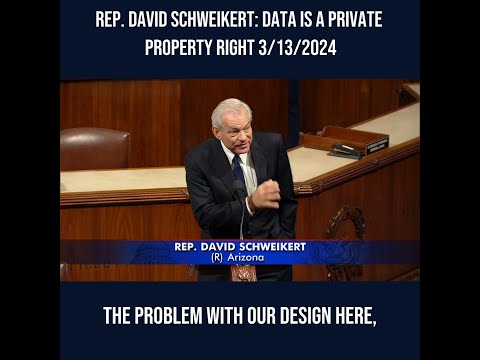 Rep. David Schweikert: Data is a Private Property Right 3/13/2024