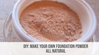 DIY Makeup - Make Your Own All Natural & Organic Cosmetic Foundation Powder (Simple Ingredients)