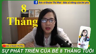 Sự phát triển và chăm sóc trẻ 8 tháng tuổi cần lưu ý những gì?