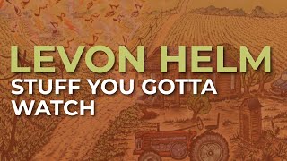 Watch Levon Helm Stuff You Gotta Watch video
