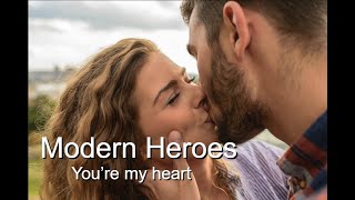 Modern Heroes - You`re my heart