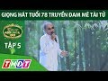 Giọng hát tuổi 78 truyền đam mê Tài tử | Tài tử miệt vườn | THDT