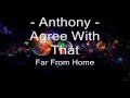 Anthony - Agree With That - Far From Home