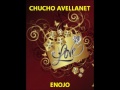 Video Enojo Chucho Avellanet