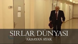 Sırlar Dünyası - Aksayan Ayak