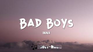 INNA - BAD BOYS (LYRICS )