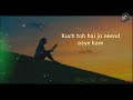 Kuch Toh Hai Jo Neend Aaye Kam Lyrics Song | Do Lafzon Ki Kahani | Armaan, Manoj, Amaal M | Passion