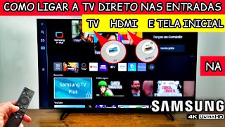 Como Configurar A Tv Samsung Para Ligar Direto Na Tvhdmi Na Tela Inicial