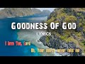 Goodness Of God - LYRICS