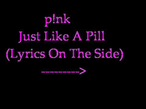 JUST LIKE A PILL LYRICS just like a pill lyrics: