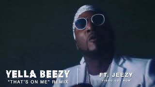 Yella Beezy 34 That 39 S On Me 34 Remix Ft Jeezy Yella Beezy 34 That 39 S On Me 34 Remix Ft Jeezy