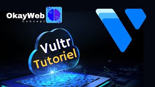 Tutoriel Vultr Vps Comment Démarrer Un Serveur Cloud Chez Vultr - Okayweb Concept -