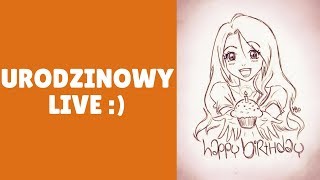 MÓJ URODZINOWY LIVE :)! |insta:akiri_chann|