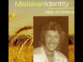 Neil Andrews - Mistaken Identity (Nashville)