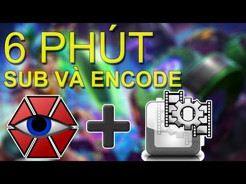 6 PHÚT SUB VÀ ENCODE VIDEO AEGISUB + VIRTUALDUB CHO NGƯỜI MỚI ( CỰC NHANHHHHH )