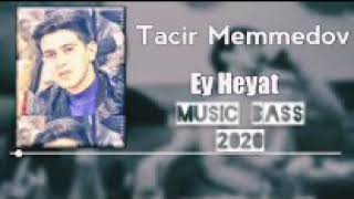 Azeri Bass (Ey Heyat 2020 Tam Versiya) Tacir Memmedov