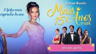 Meus 15 Quinze Anos Hd Filme Completo 2017 - Com Larissa Manoela Paris Filmes