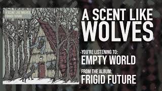 Watch A Scent Like Wolves Empty World video