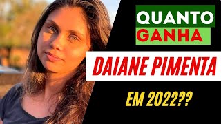 QUANTO GANHA DAIANE PIMENTA EM 2022?Atualizado