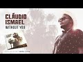 Cláudio Ismael - Without You (Official Audio)