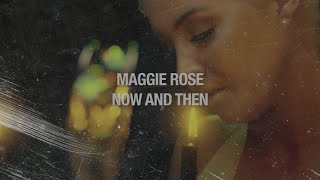 Maggie Rose - Now And Then (Official Lyric Video)