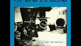 Watch My Dad Is Dead Five Minutes video