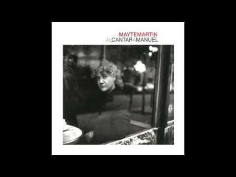 Mayte MartĂn - Al cantar a Manuel (Disco completo)