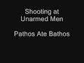 Shooting at Unarmed Men Pathos Ate Bathos