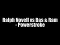 Ralph Novell vs Bas & Ram - Powerstroke