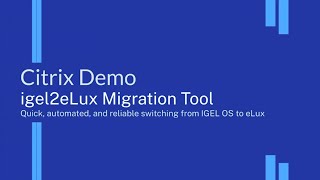 Migrate From Igel Os To Unicon In Minutes Citrix Migration Tool Demo