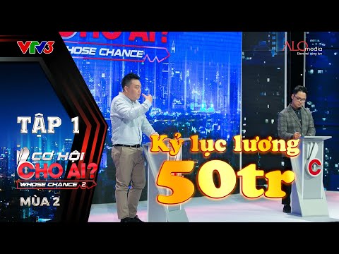 Cơ Hội Cho Ai Mùa 2 | Tập 1 Full: Kỳ vọng lương 30 triệu ứng viên bất ngờ nhận offer KỶ LỤC 50 triệu