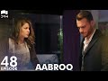Aabroo | Matter of Respect - EP 48 | Turkish Drama | Kerem Bürsin | Urdu Dubbing | RD1