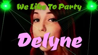 We Like To Party - Delyne Kerli