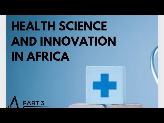 Accelerating Health Science and Innovation in Africa. #Science #scienceweek