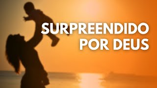 SURPREENDIDO POR DEUS