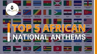 Top Best 5 African National Anthems 2022 List