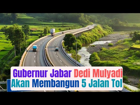 Dedi Mulyadi Akan Membangun 5 Ruas Jalan Tol Di Jawa Barat