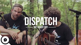 Watch Dispatch Get Ready Boy video