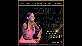 NAT TURNHER | DON'T ASK PODCAST |  HAVANA GINGER     #HavanaGinger / #NatTurnher